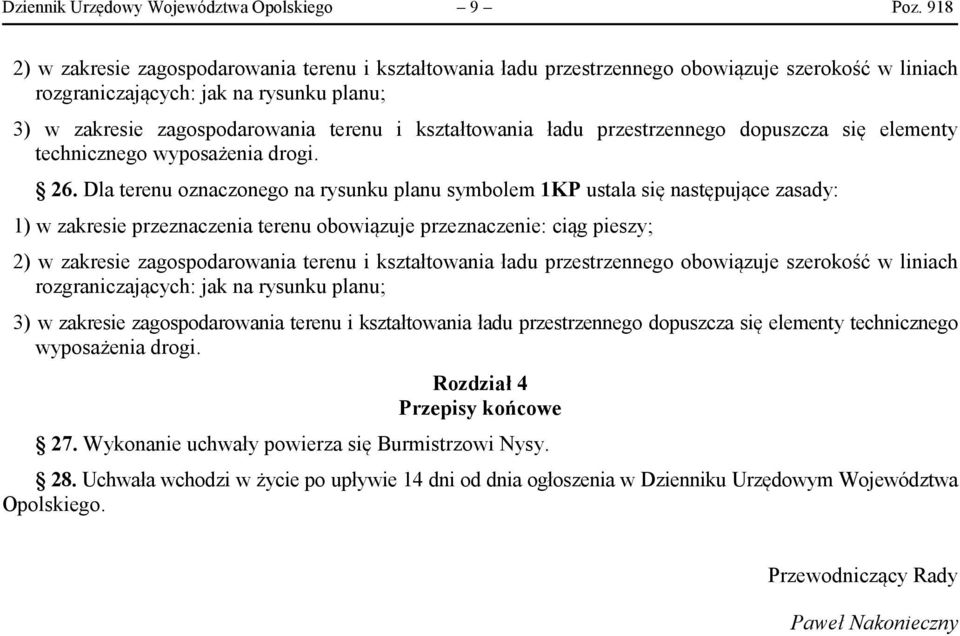 kształtowania ładu przestrzennego dopuszcza się elementy technicznego wyposażenia drogi. 26.