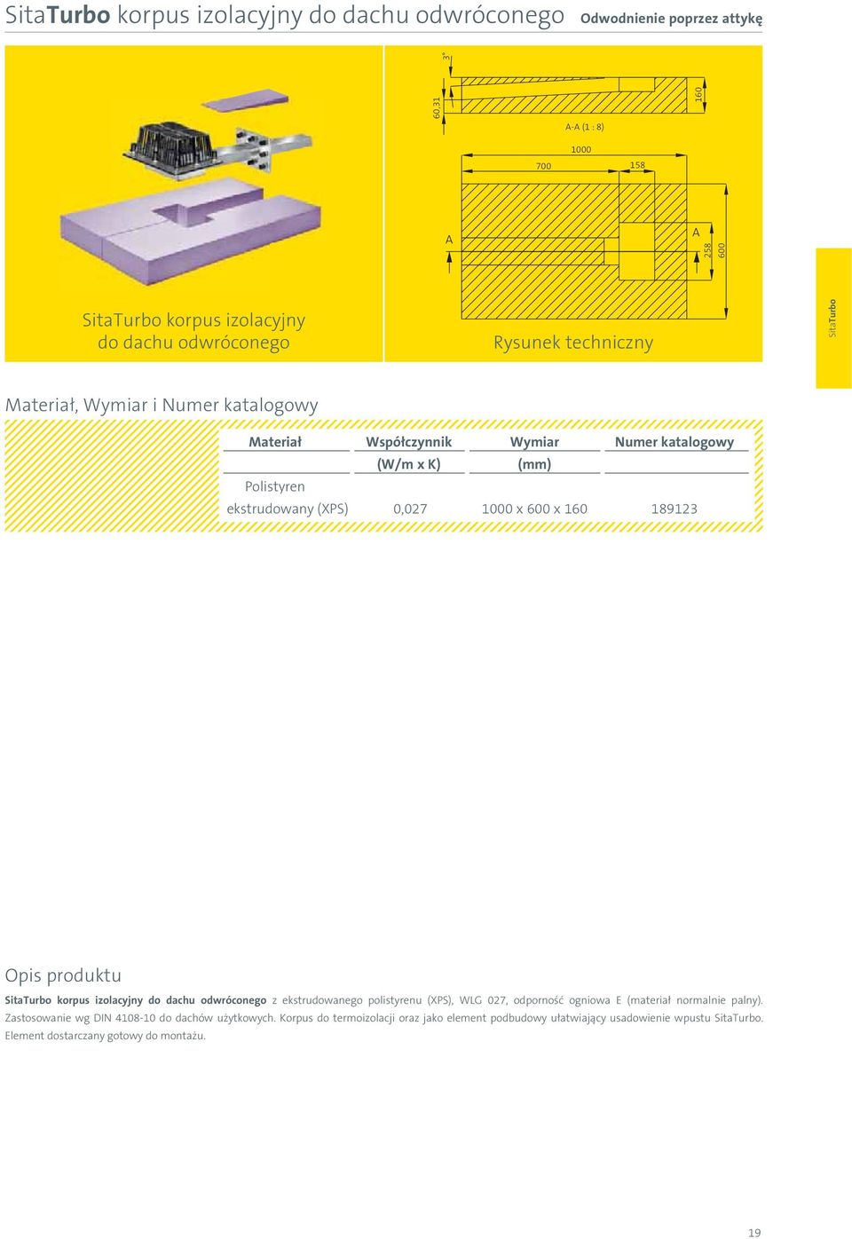 x 160 189123 SitaTurbo korpus izolacyjny do dachu odwróconego z ekstrudowanego polistyrenu (XPS), WLG 027, odporność ogniowa E (materiał normalnie palny).