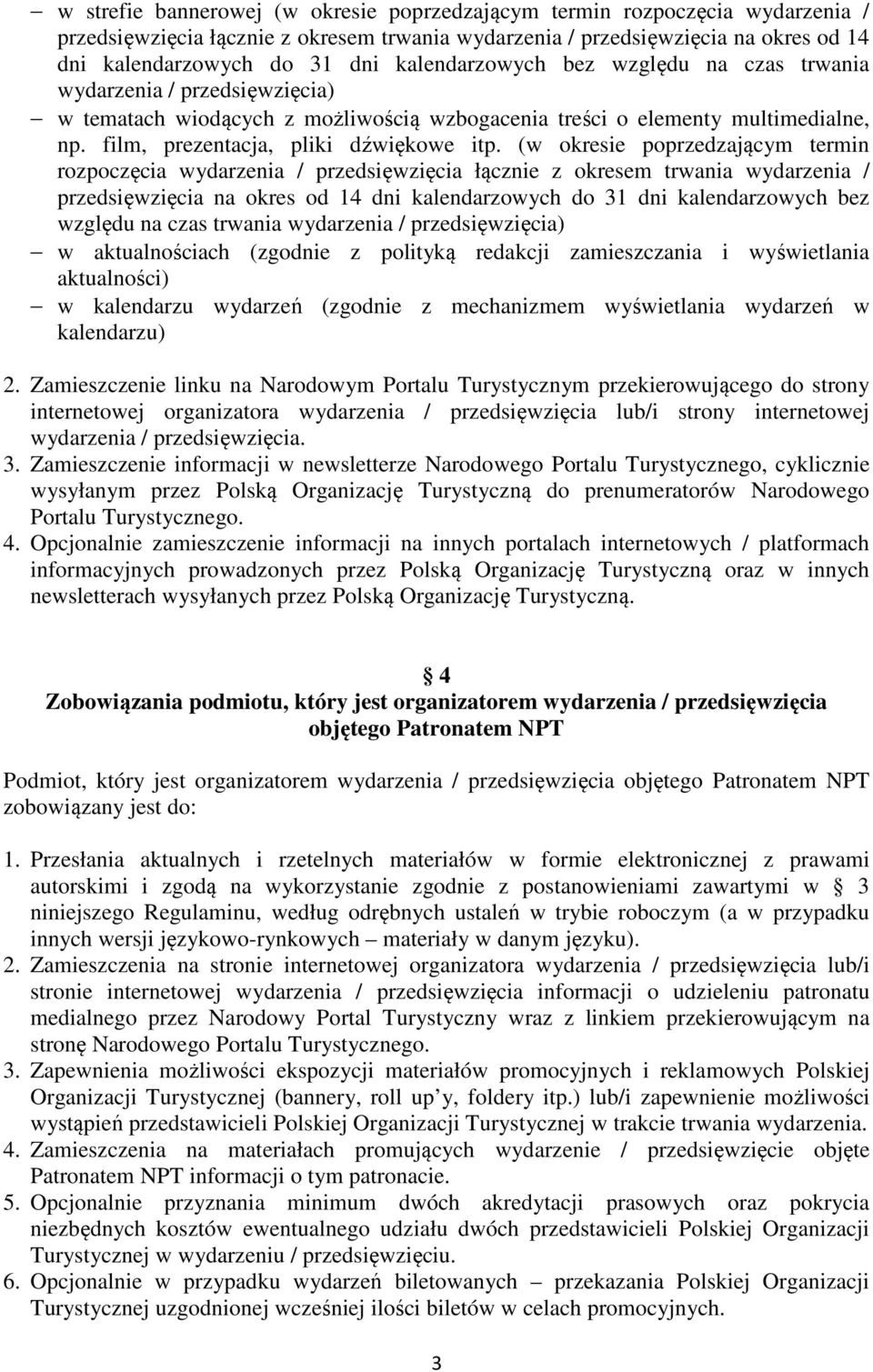 (w okresie poprzedzającym termin rozpoczęcia wydarzenia / przedsięwzięcia łącznie z okresem trwania wydarzenia / przedsięwzięcia na okres od 14 dni kalendarzowych do 31 dni kalendarzowych bez względu