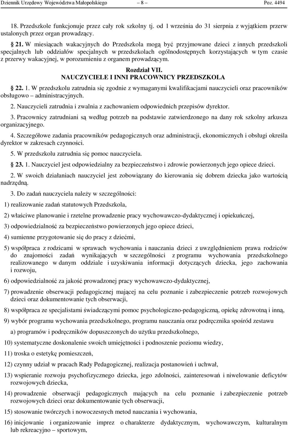 wakacyjnej, w porozumieniu z organem prowadzącym. Rozdział VII. NAUCZYCIELE I INNI PRACOWNICY PRZEDSZKOLA 22. 1.