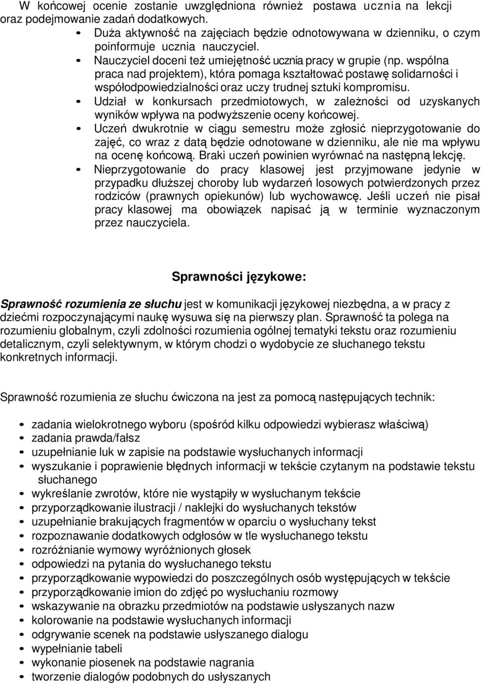 wspólna praca nad projektem), która pomaga kształtować postawę solidarności i współodpowiedzialności oraz uczy trudnej sztuki kompromisu.