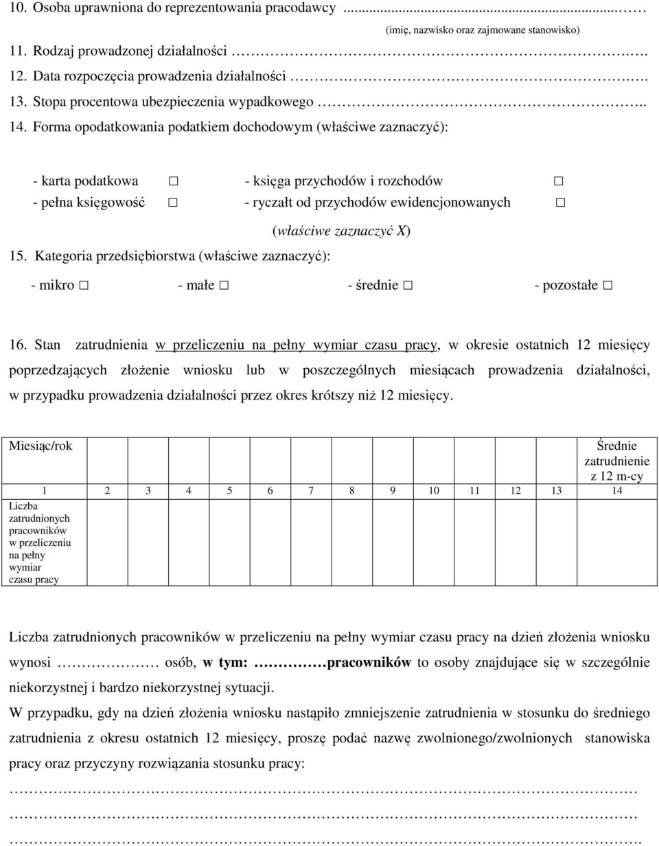 Forma opodatkowania podatkiem dochodowym (właściwe zaznaczyć): - karta podatkowa - księga przychodów i rozchodów - pełna księgowość - ryczałt od przychodów ewidencjonowanych 15.