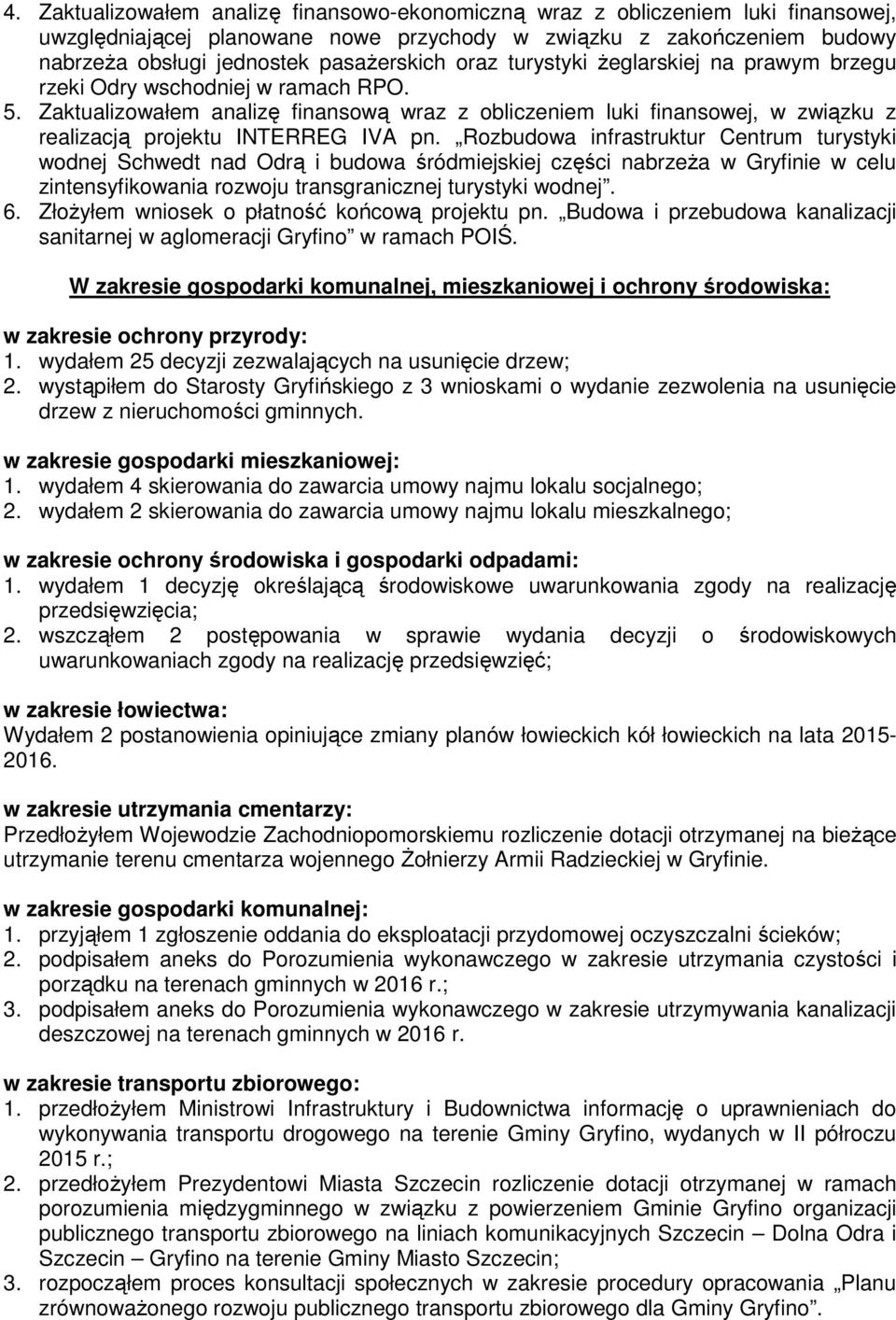 Zaktualizowałem analizę finansową wraz z obliczeniem luki finansowej, w związku z realizacją projektu INTERREG IVA pn.