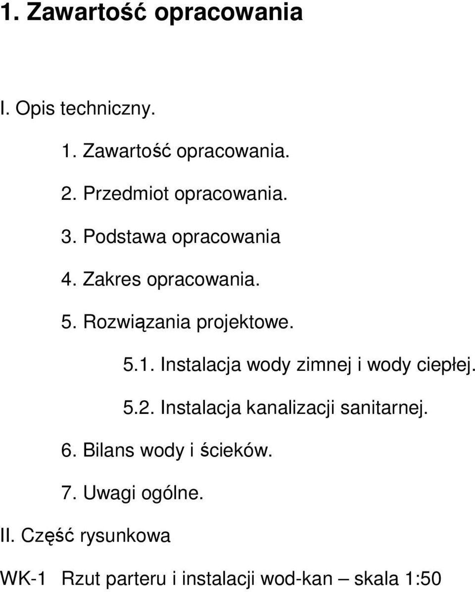 Rozwiązania projektowe. 5.1. Instalacja wody zimnej i wody ciepłej. 5.2.