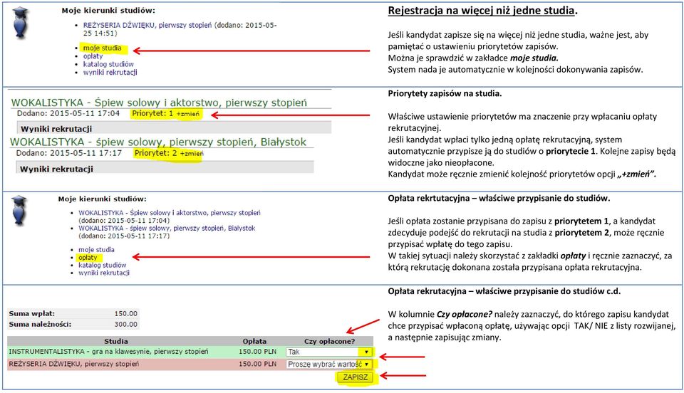 Jeśli kandydat wpłaci tylko jedną opłatę rekrutacyjną, system automatycznie przypisze ją do studiów o priorytecie 1. Kolejne zapisy będą widoczne jako nieopłacone.