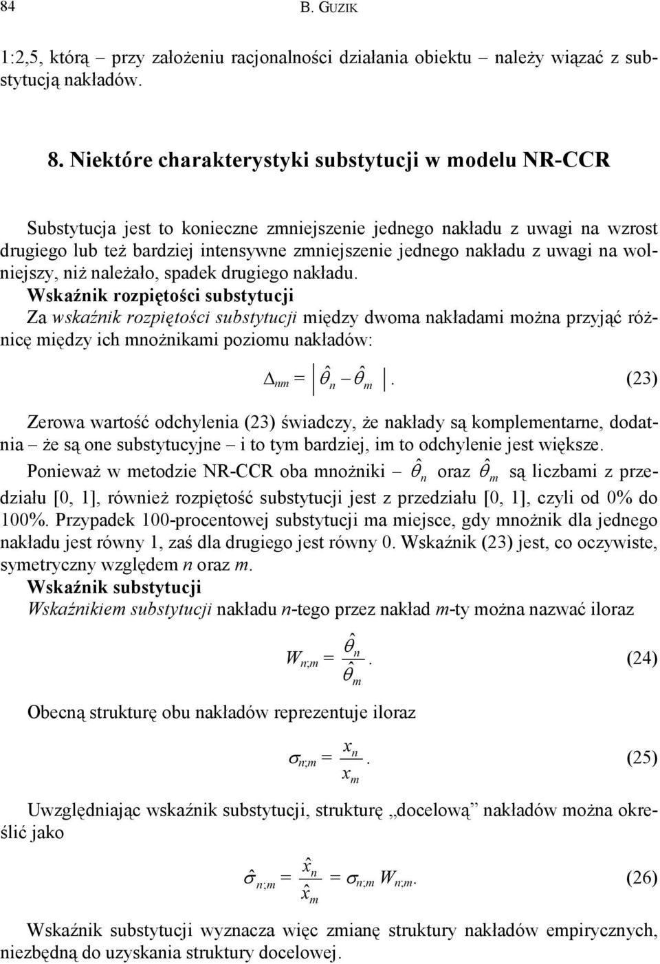 iż ależało, spadek drugiego akładu. Wskaźik rozpiętości substytucji Za wskaźik rozpiętości substytucji iędzy dwoa akładai oża przyjąć różicę iędzy ich ożikai poziou akładów: = ˆ θ ˆ θ.