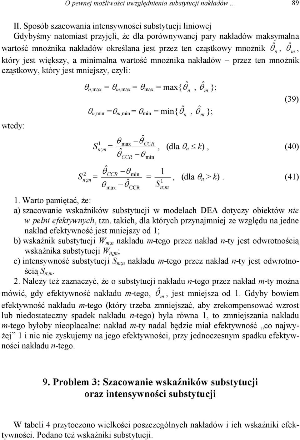 większy, a iiala wartość ożika akładów przez te ożik cząstkowy, który jest iejszy, czyli: wtedy: θ,ax = θ,ax = θ ax = ax{ θˆ, θˆ }; θ,i =θ,i = θ i = i{ θˆ, θˆ }; 2 S ; = 1 θ S ; = ˆ θ ˆ θ θ CCR ax ax