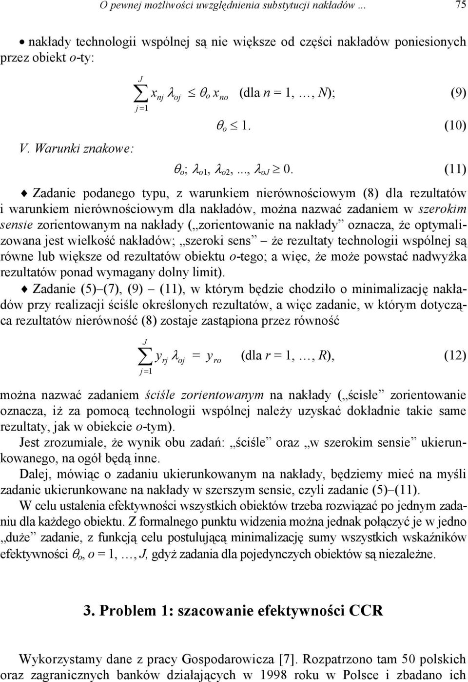 (11) Zadaie podaego typu, z warukie ierówościowy (8) dla rezultatów i warukie ierówościowy dla akładów, oża azwać zadaie w szeroki sesie zorietoway a akłady ( zorietowaie a akłady ozacza, że