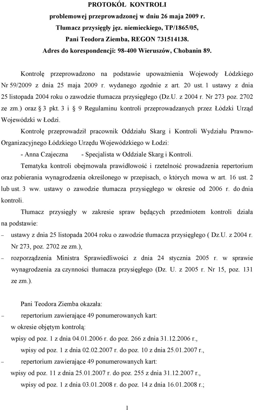 1 ustawy z dnia 25 listopada 2004 roku o zawodzie tłumacza przysięgłego (Dz.U. z 2004 r. Nr 273 poz. 2702 ze zm.) oraz 3 pkt.