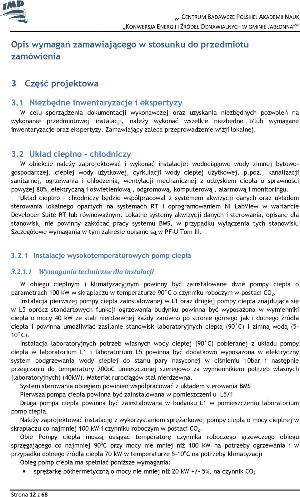 inwentaryzacje raz ekspertyzy. Zamawiający zaleca przeprwadzenie wizji lkalnej. 3.