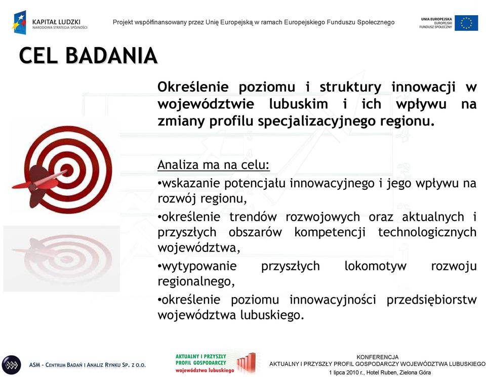 Analiza ma na celu: wskazanie potencjału innowacyjnego i jego wpływu na rozwój regionu, określenie trendów