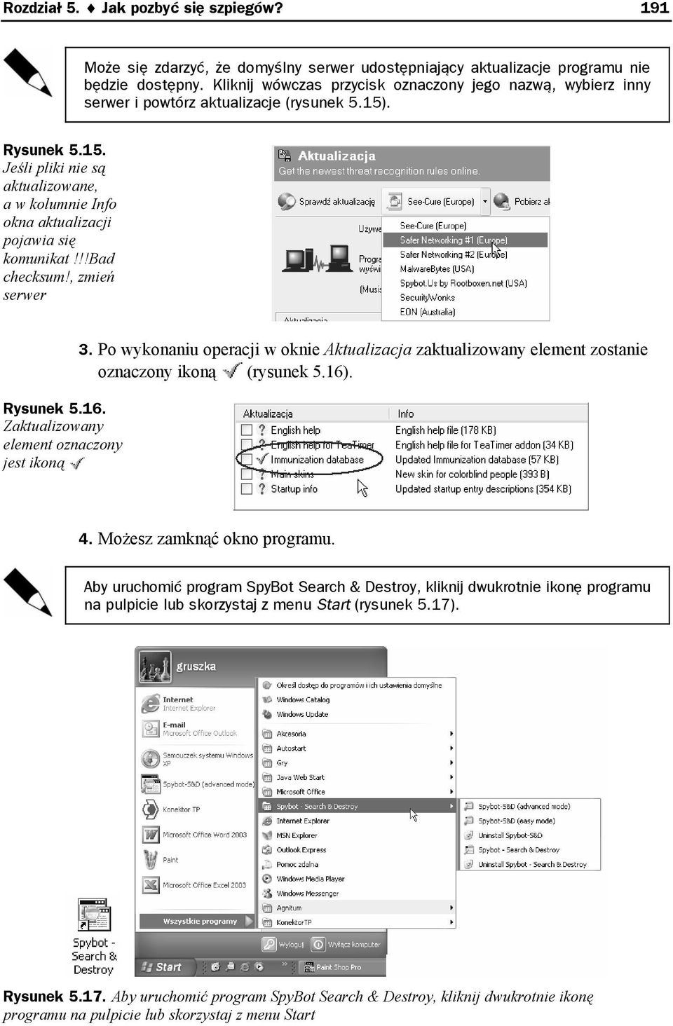 !!bad checksum!, zmień serwer Rysunek 5.16. Zaktualizowany element oznaczony jest ikoną 3. Po wykonaniu operacji w oknie Aktualizacja zaktualizowany element zostanie oznaczony ikoną (rysunek 5.16). 4.