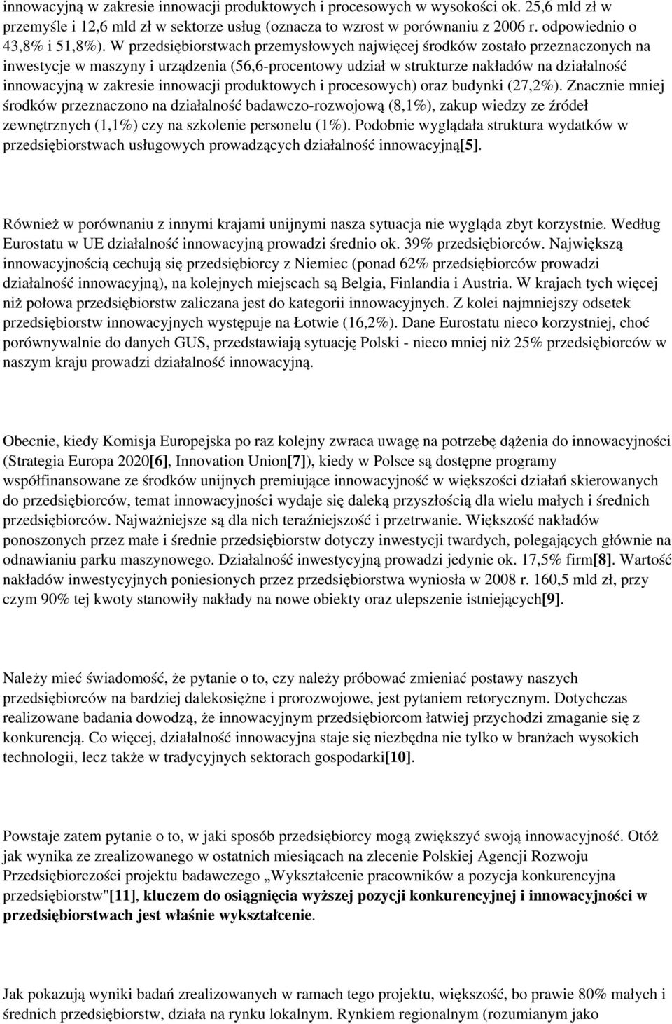 W przedsiębiorstwach przemysłowych najwięcej środków zostało przeznaczonych na inwestycje w maszyny i urządzenia (56,6-procentowy udział w strukturze nakładów na działalność innowacyjną w zakresie