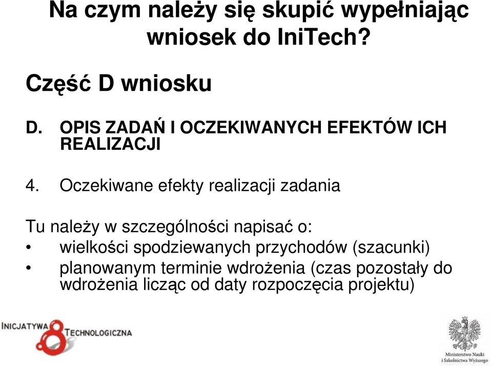 o: wielkości spodziewanych przychodów (szacunki) planowanym terminie