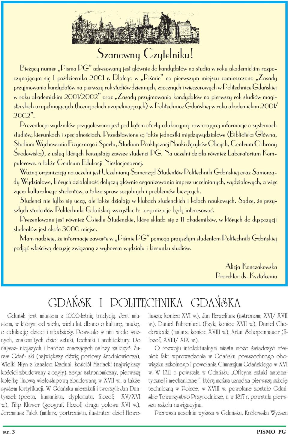 oraz Zasady przyjmowania kandydatów na pierwszy rok studiów magisterskich uzupe³niaj¹cych (licencjackich uzupe³niaj¹cych) w Politechnice Gdañskiej w roku akademickim 2001/ 2002.