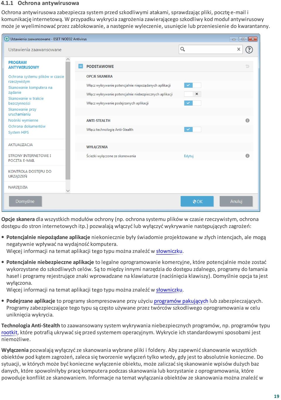 Opcje skanera dla wszystkich modułów ochrony (np. ochrona systemu plików w czasie rzeczywistym, ochrona dostępu do stron internetowych itp.