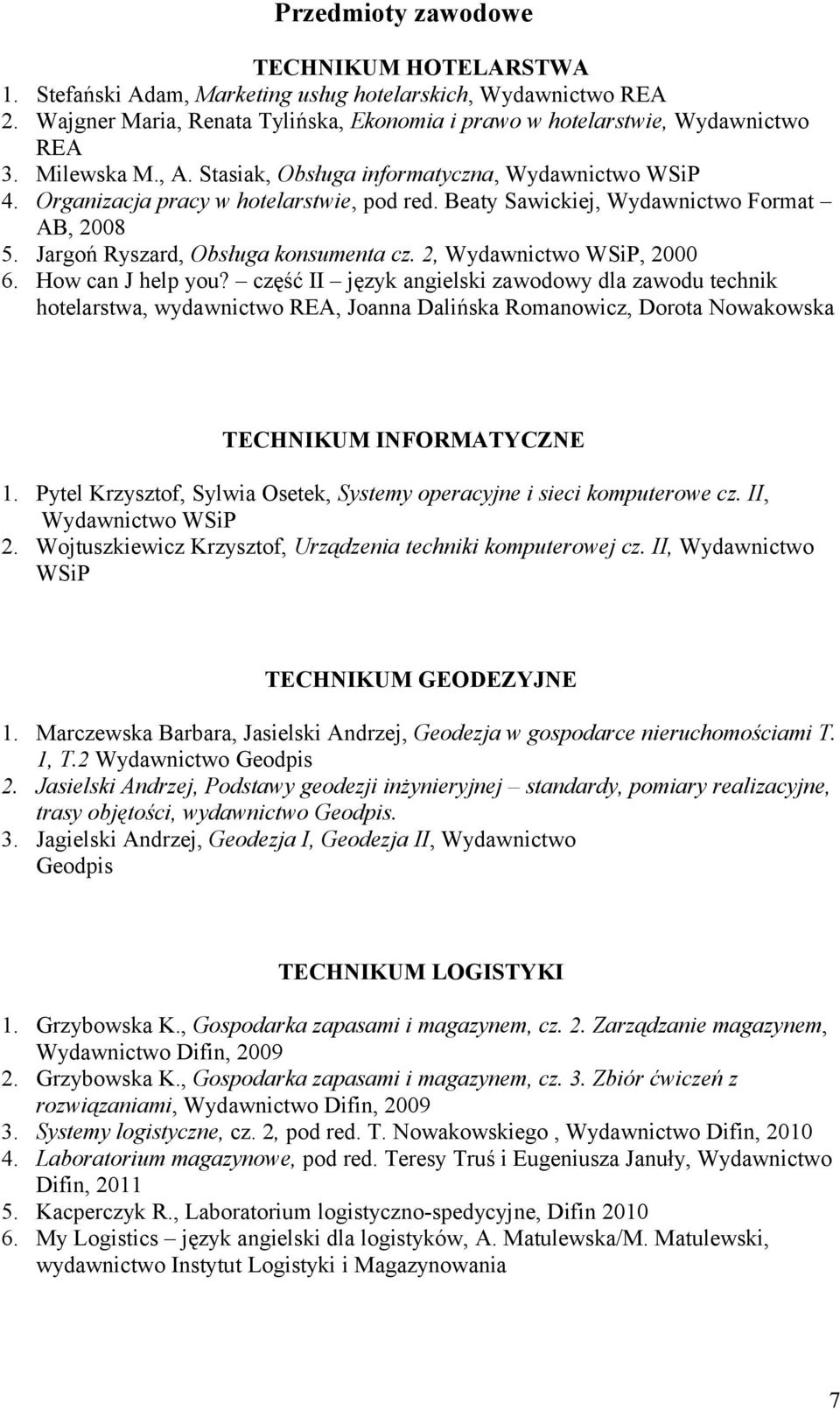 How can J help you? część II język angielski zawodowy dla zawodu technik hotelarstwa, wydawnictwo REA, Joanna Dalińska Romanowicz, Dorota Nowakowska TECHNIKUM INFORMATYCZNE 1.