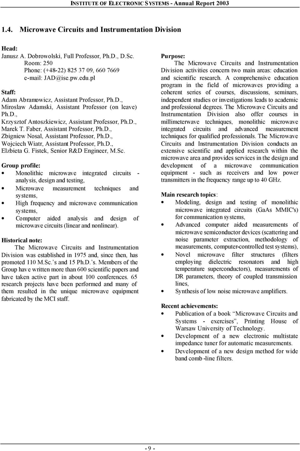 D., Marek T. Faber, Assistant Professor, Ph.D., Zbigniew Nosal, Assistant Professor, Ph.D., Wojciech Wiatr, Assistant Professor, Ph.D., Elzbieta G. Fistek, Senior R&D Engineer, M.Sc.