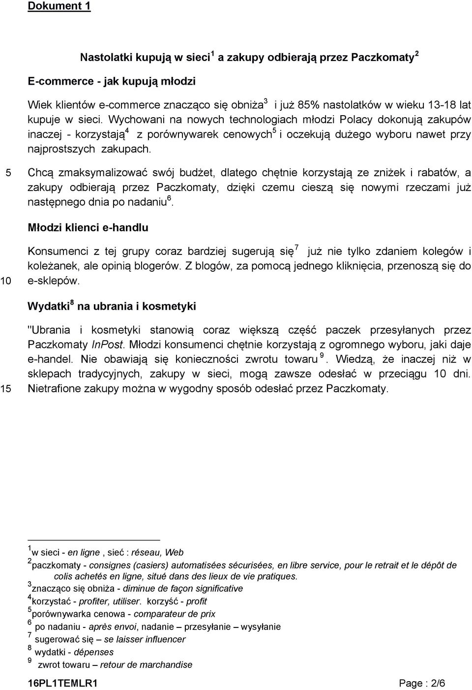 5 Chcą zmaksymalizować swój budżet, dlatego chętnie korzystają ze zniżek i rabatów, a zakupy odbierają przez Paczkomaty, dzięki czemu cieszą się nowymi rzeczami już następnego dnia po nadaniu 6.