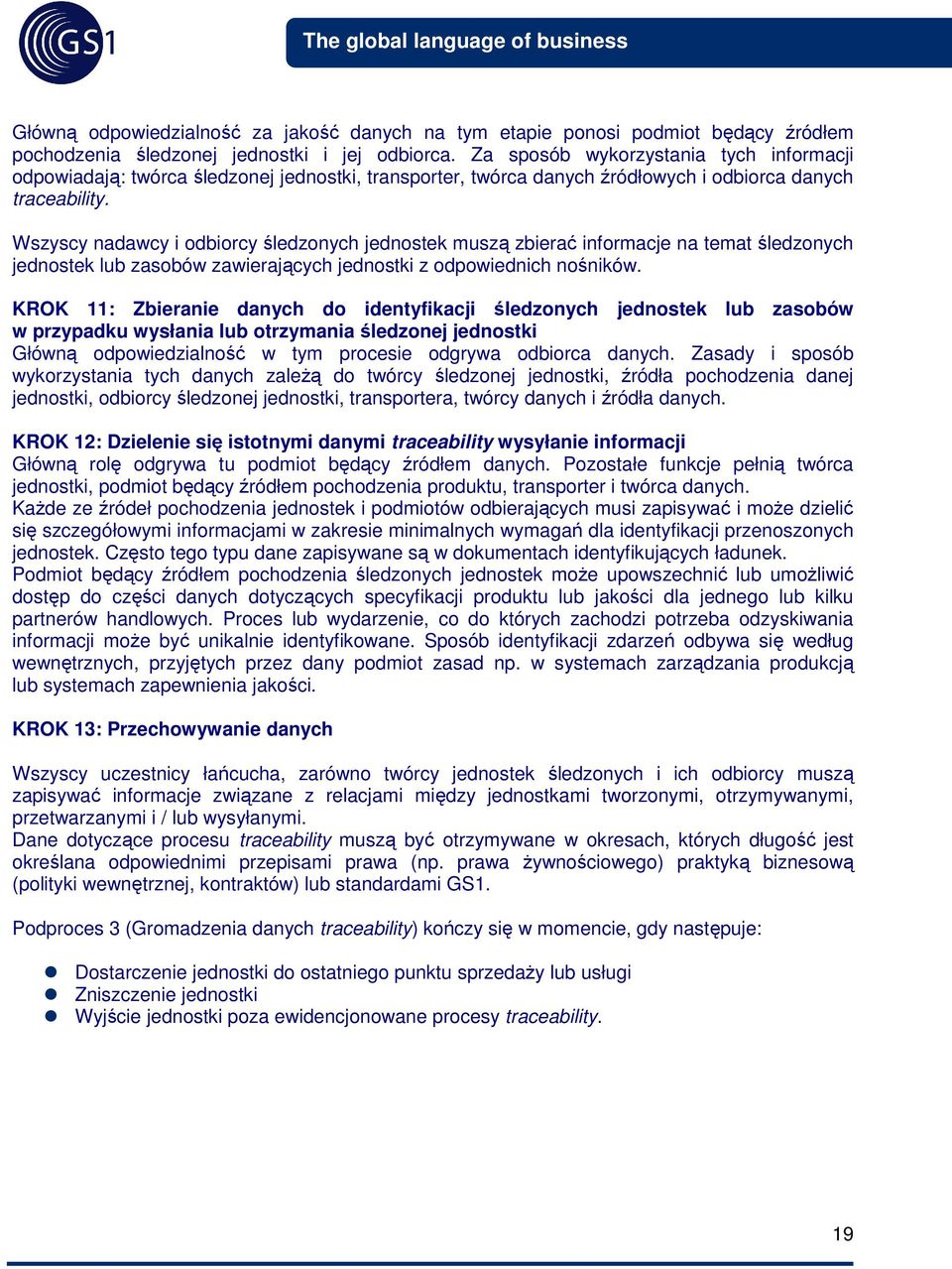 Wszyscy nadawcy i odbiorcy śledzonych jednostek muszą zbierać informacje na temat śledzonych jednostek lub zasobów zawierających jednostki z odpowiednich nośników.