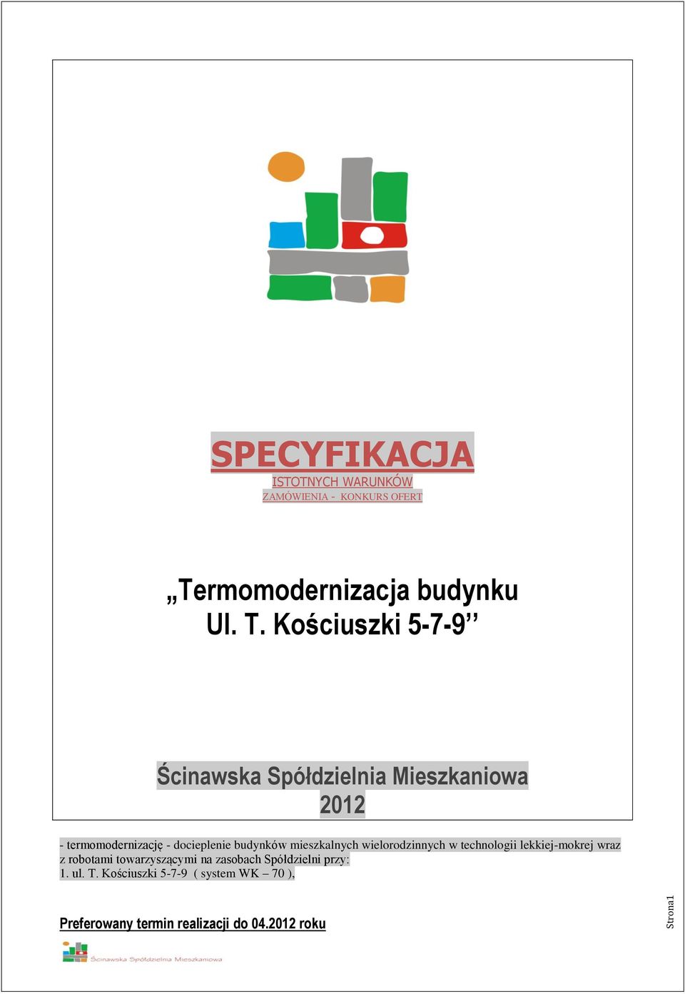 Kościuszki 5-7-9 Ścinawska Spółdzielnia Mieszkaniowa 2012 - termomodernizację - docieplenie budynków