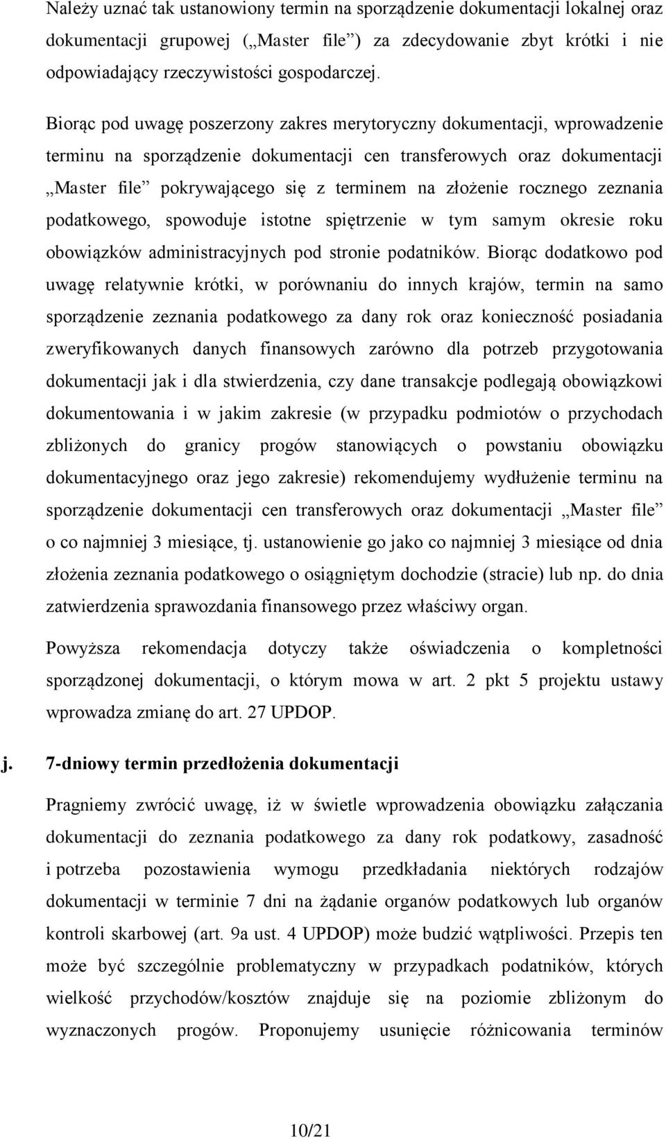 złożenie rocznego zeznania podatkowego, spowoduje istotne spiętrzenie w tym samym okresie roku obowiązków administracyjnych pod stronie podatników.