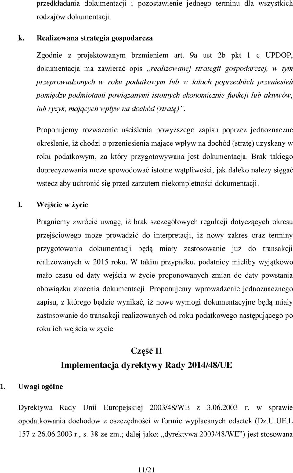 powiązanymi istotnych ekonomicznie funkcji lub aktywów, lub ryzyk, mających wpływ na dochód (stratę).