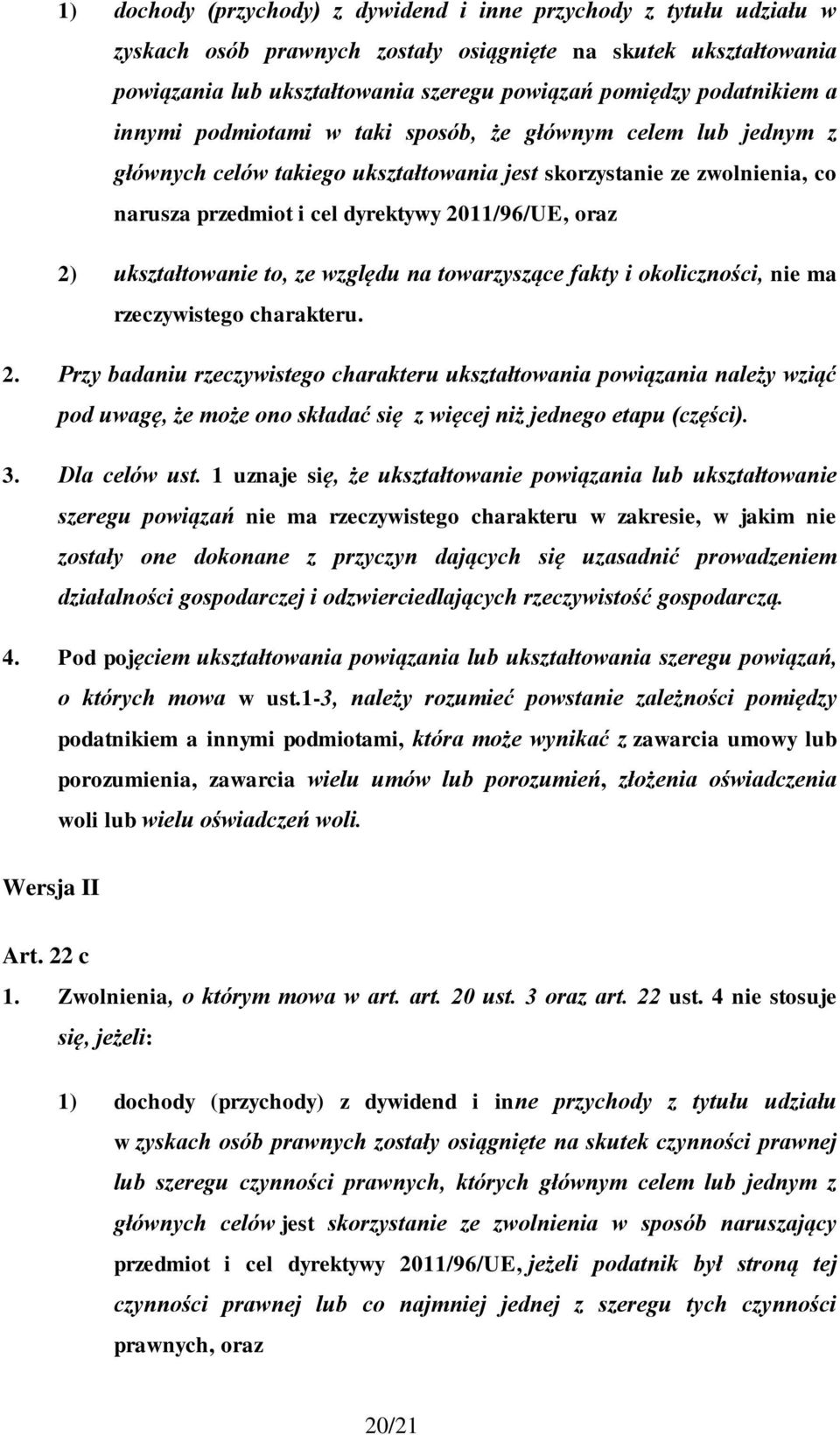 oraz 2) ukształtowanie to, ze względu na towarzyszące fakty i okoliczności, nie ma rzeczywistego charakteru. 2. Przy badaniu rzeczywistego charakteru ukształtowania powiązania należy wziąć pod uwagę, że może ono składać się z więcej niż jednego etapu (części).