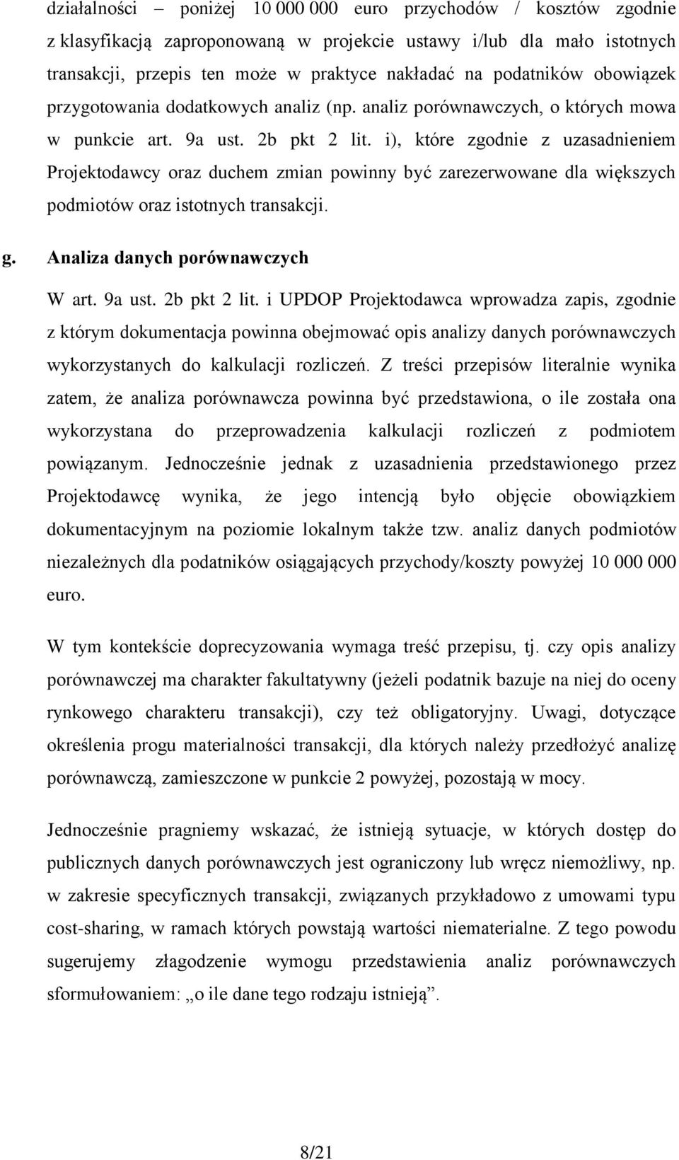 i), które zgodnie z uzasadnieniem Projektodawcy oraz duchem zmian powinny być zarezerwowane dla większych podmiotów oraz istotnych transakcji. g. Analiza danych porównawczych W art. 9a ust.