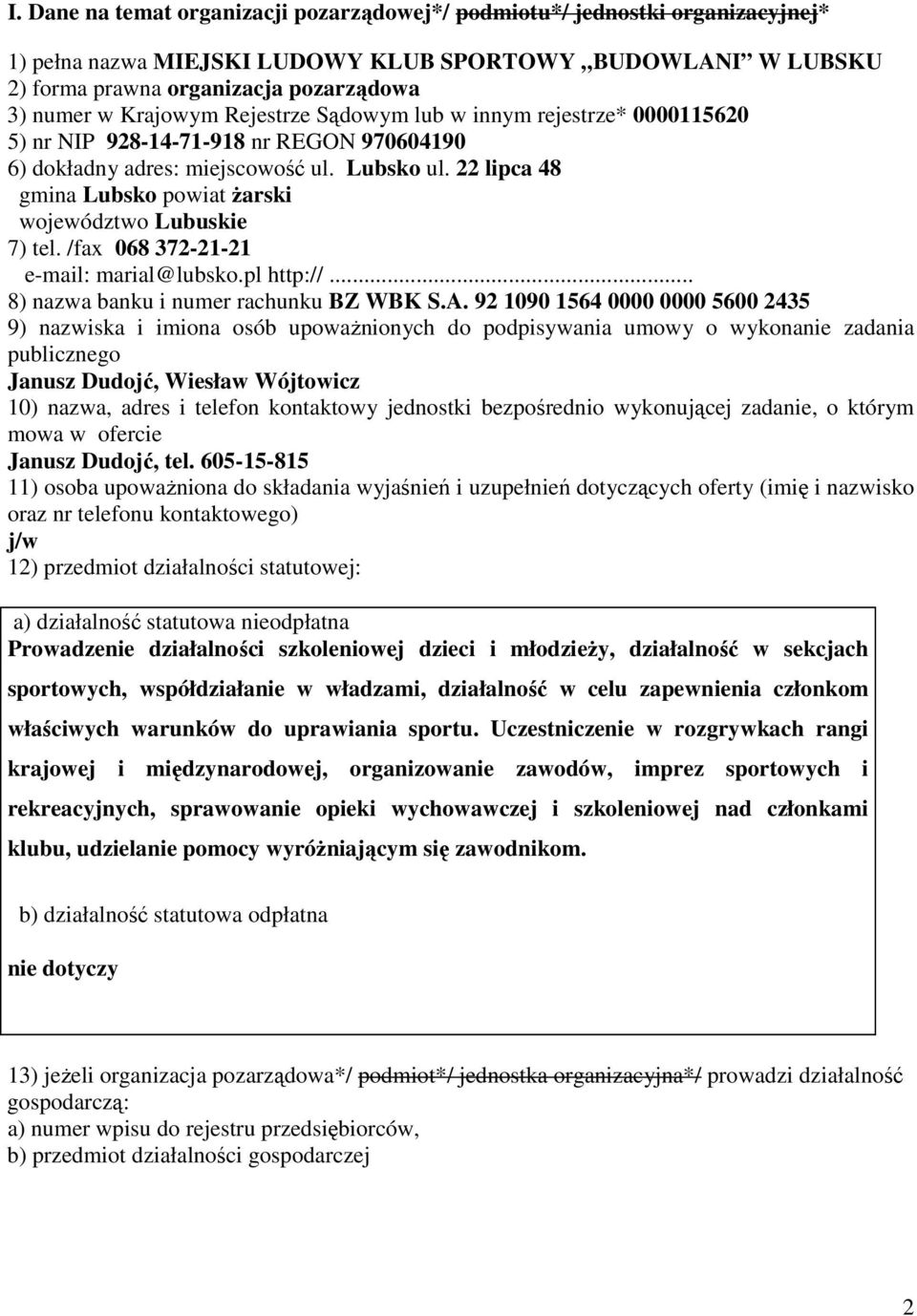 22 lipca 48 gmina Lubsko powiat Ŝarski województwo Lubuskie 7) tel. /fax 068 372-21-21 e-mail: marial@lubsko.pl http://... 8) nazwa banku i numer rachunku BZ WBK S.A.