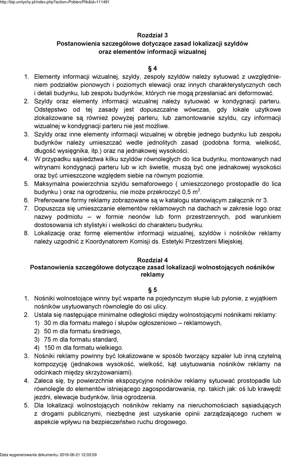 budynków, których nie mogą przesłaniać ani deformować. 2. Szyldy oraz elementy informacji wizualnej należy sytuować w kondygnacji parteru.