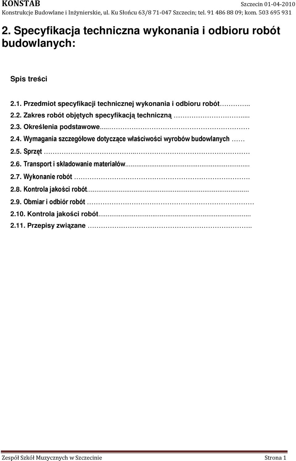 Określenia podstawowe... 2.4. Wymagania szczegółowe dotyczące właściwości wyrobów budowlanych 2.5. Sprzęt... 2.6.