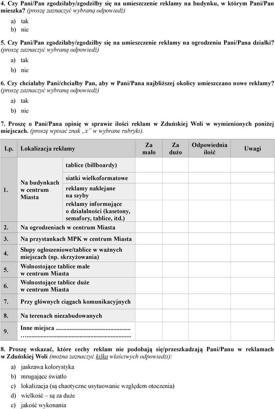 Czy chciałaby Pani/chciałby Pan, aby w Pani/Pana najbliższej okolicy umieszczano nowe reklamy? (proszę zaznaczyć wybraną odpowiedź) 7.