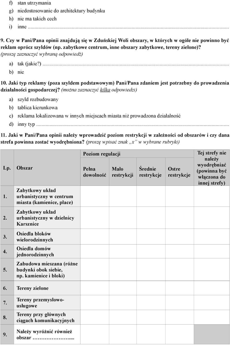 (proszę zaznaczyć wybraną odpowiedź) (jakie?)... 10. Jaki typ reklamy (poza szyldem podstawowym) Pani/Pana zdaniem jest potrzebny do prowadzenia działalności gospodarczej?