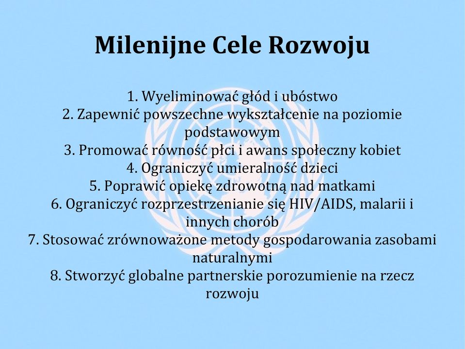 Ograniczyć umieralność dzieci 5. Poprawić opiekę zdrowotną nad matkami 6.