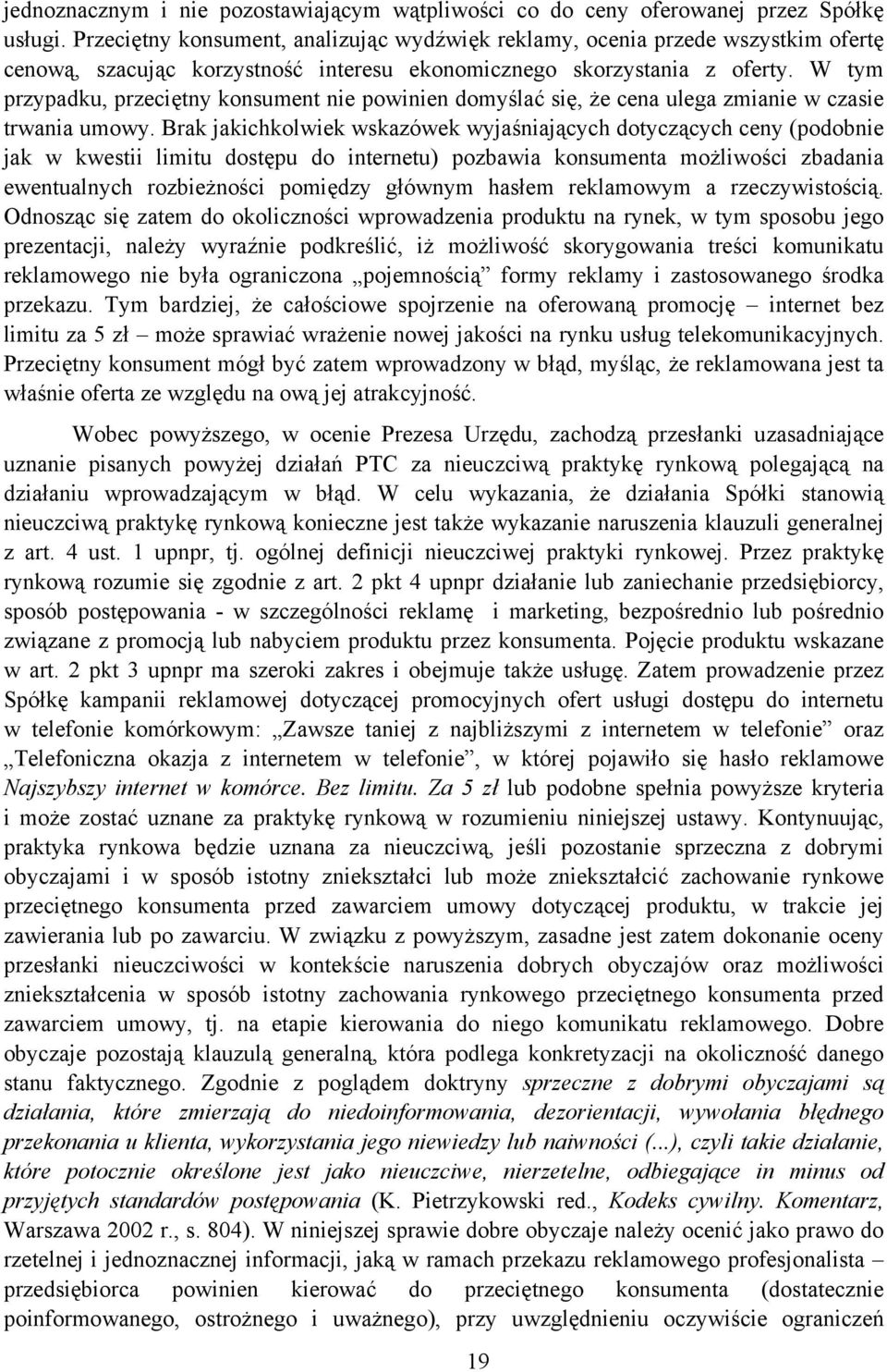 W tym przypadku, przeciętny konsument nie powinien domyślać się, że cena ulega zmianie w czasie trwania umowy.