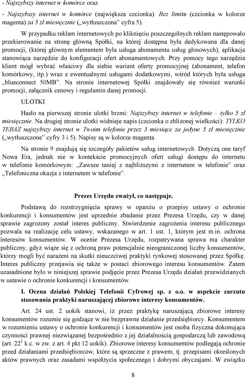 elementem była usługa abonamentu usług głosowych), aplikacja stanowiąca narzędzie do konfiguracji ofert abonamentowych.