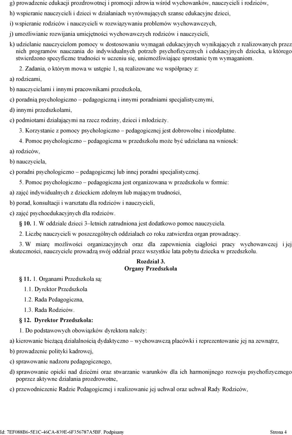 dostosowaniu wymagań edukacyjnych wynikających z realizowanych przez nich programów nauczania do indywidualnych potrzeb psychofizycznych i edukacyjnych dziecka, u którego stwierdzono specyficzne