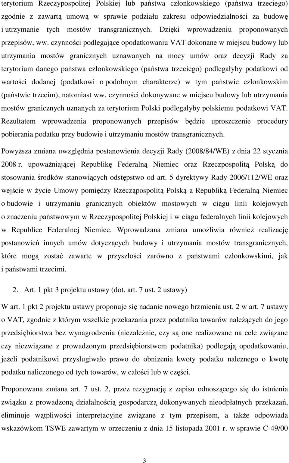 czynności podlegające opodatkowaniu VAT dokonane w miejscu budowy lub utrzymania mostów granicznych uznawanych na mocy umów oraz decyzji Rady za terytorium danego państwa członkowskiego (państwa