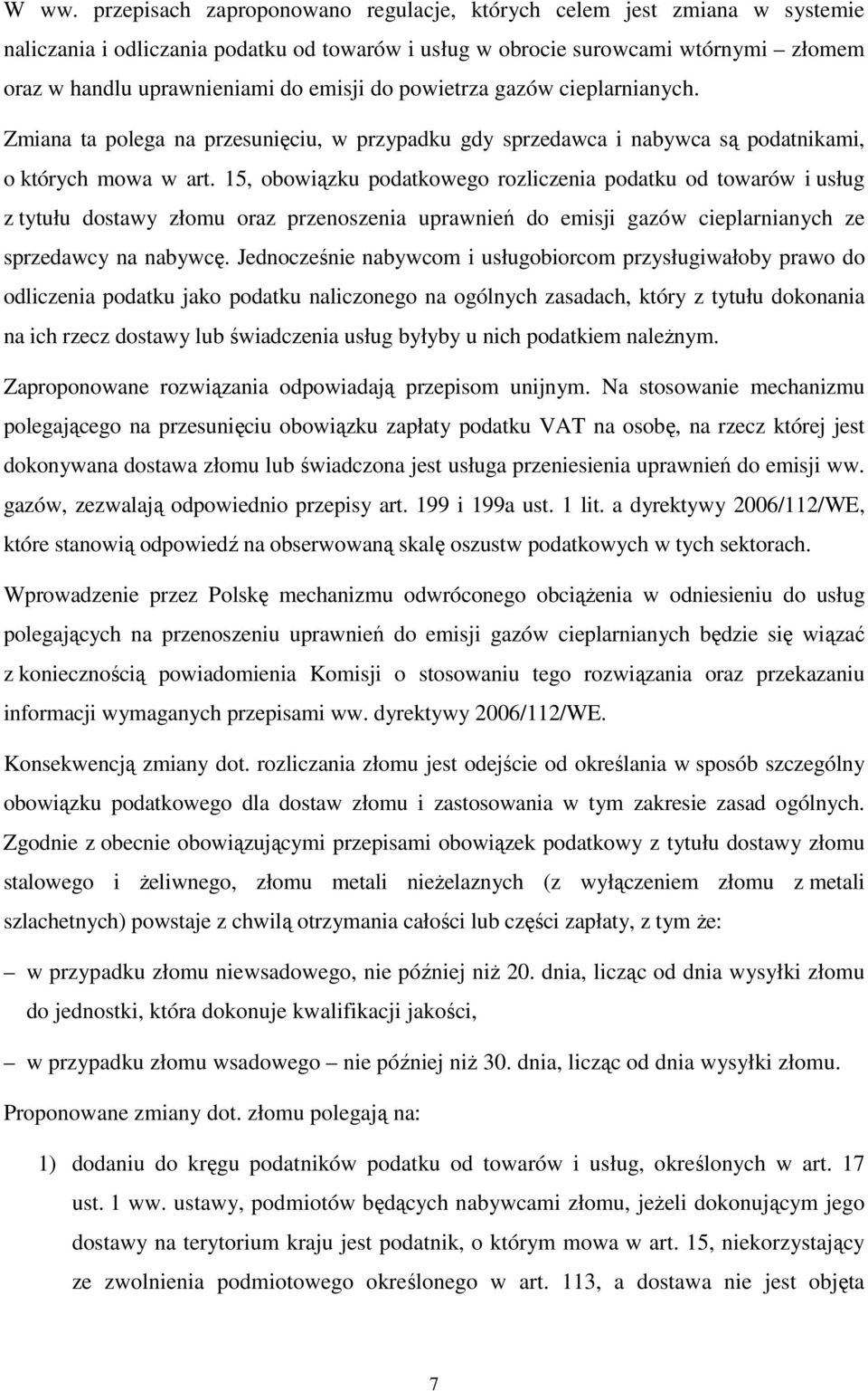 15, obowiązku podatkowego rozliczenia podatku od towarów i usług z tytułu dostawy złomu oraz przenoszenia uprawnień do emisji gazów cieplarnianych ze sprzedawcy na nabywcę.