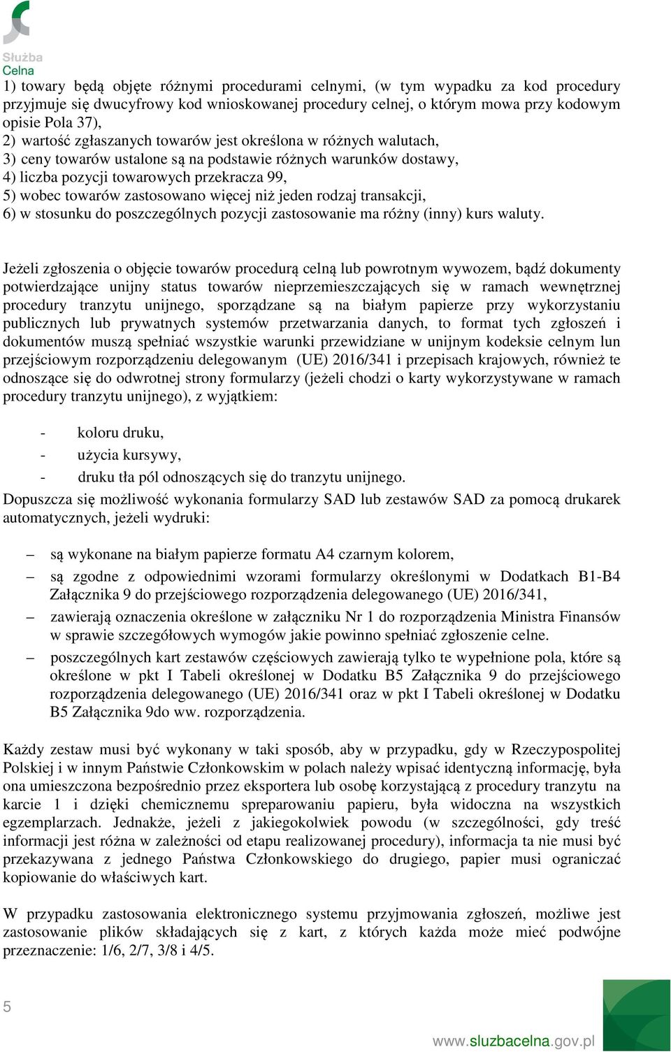 więcej niż jeden rodzaj transakcji, 6) w stosunku do poszczególnych pozycji zastosowanie ma różny (inny) kurs waluty.