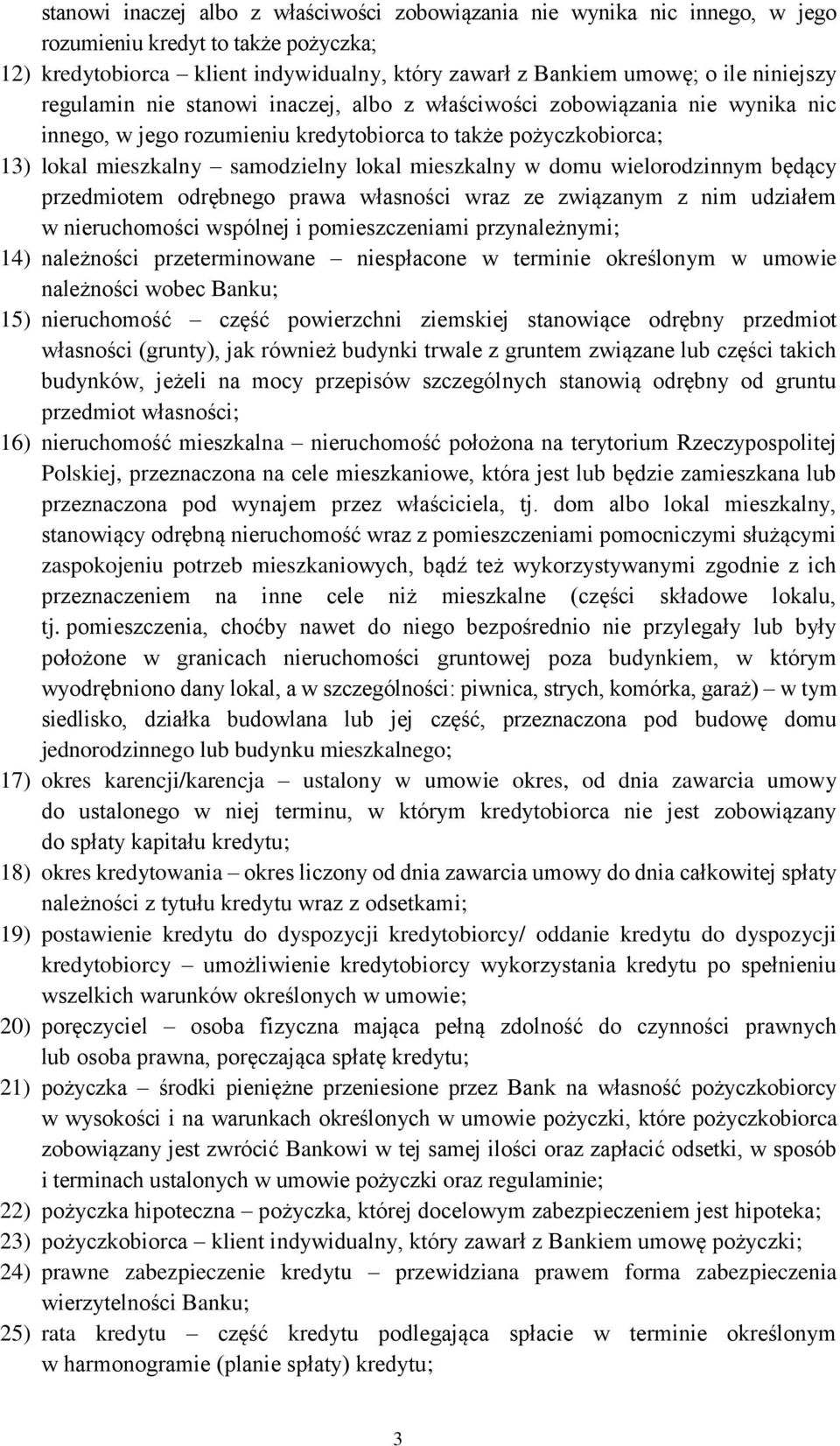 wielorodzinnym będący przedmiotem odrębnego prawa własności wraz ze związanym z nim udziałem w nieruchomości wspólnej i pomieszczeniami przynależnymi; 14) należności przeterminowane niespłacone w