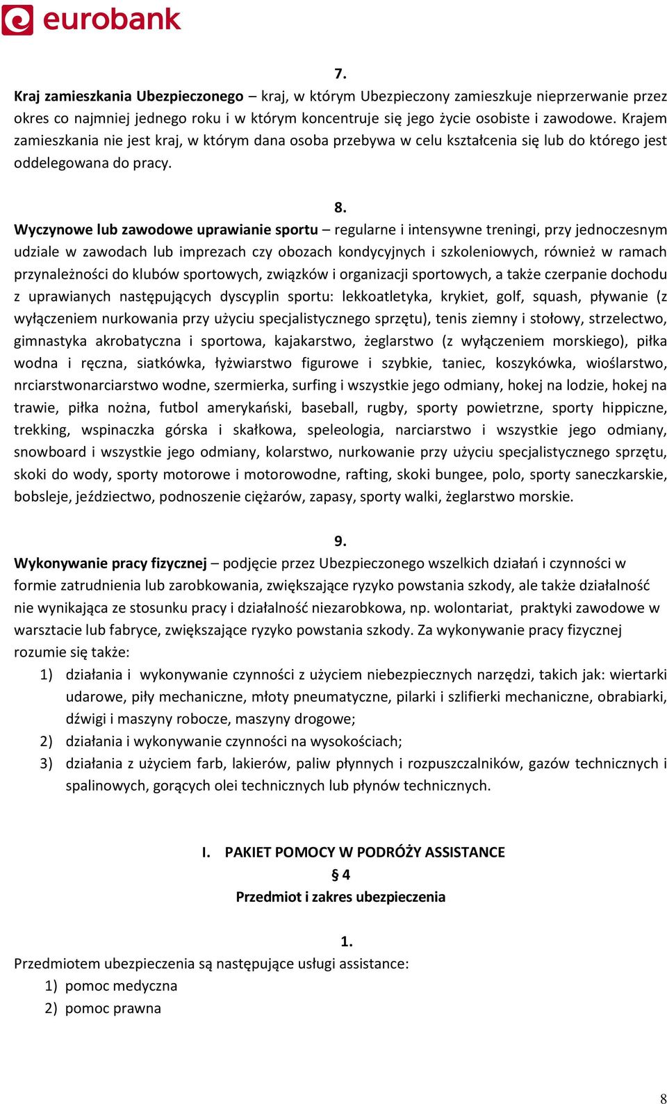 Wyczynowe lub zawodowe uprawianie sportu regularne i intensywne treningi, przy jednoczesnym udziale w zawodach lub imprezach czy obozach kondycyjnych i szkoleniowych, również w ramach przynależności