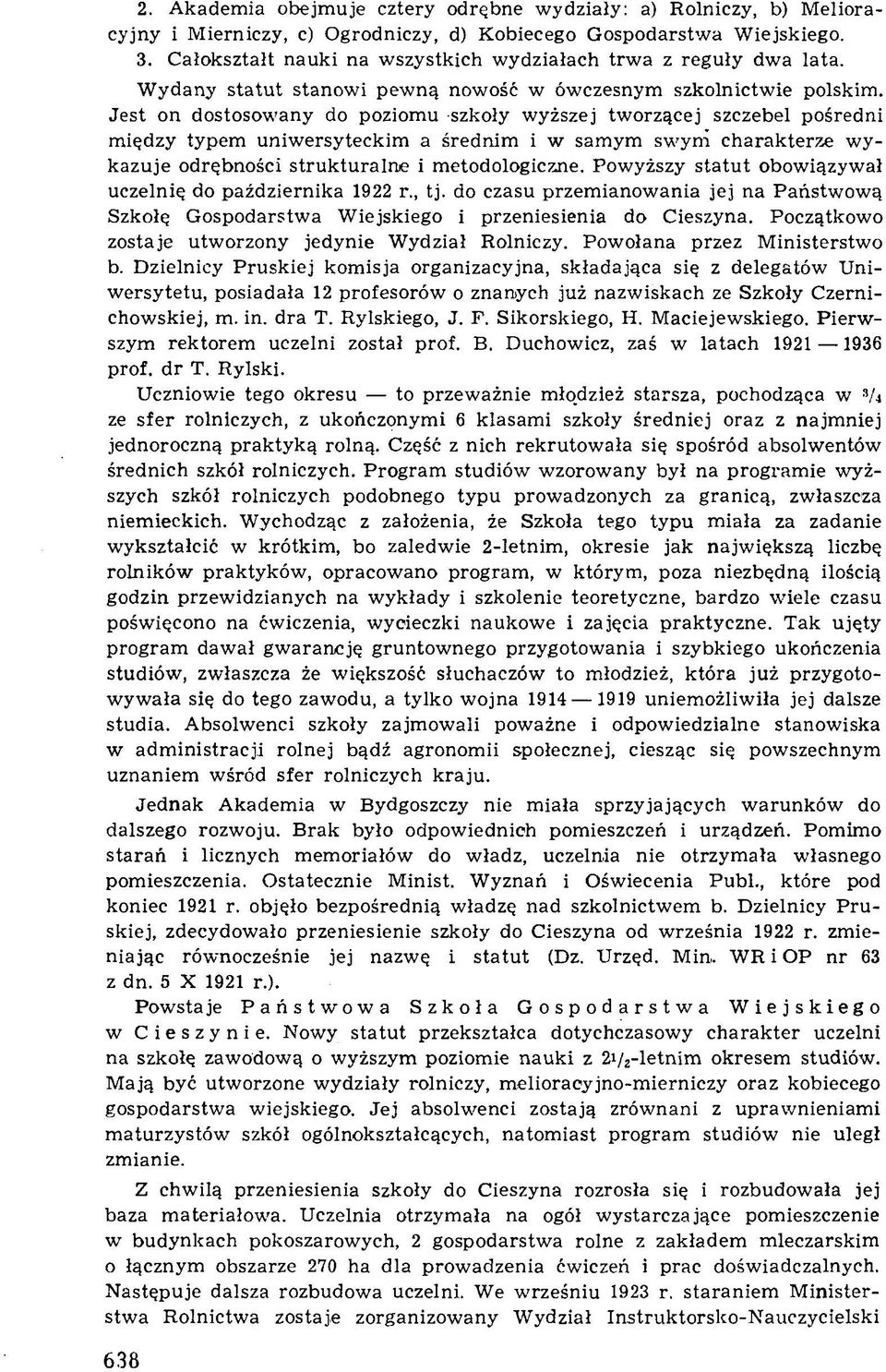 Jest on dostosow any do poziom u szkoły w yższej tw orzącej szczebel pośredni m iędzy typem uniw ersyteckim a średnim i w sam ym sw ym charakterze w y kazuje odrębności strukturalne i m etodologiczne.