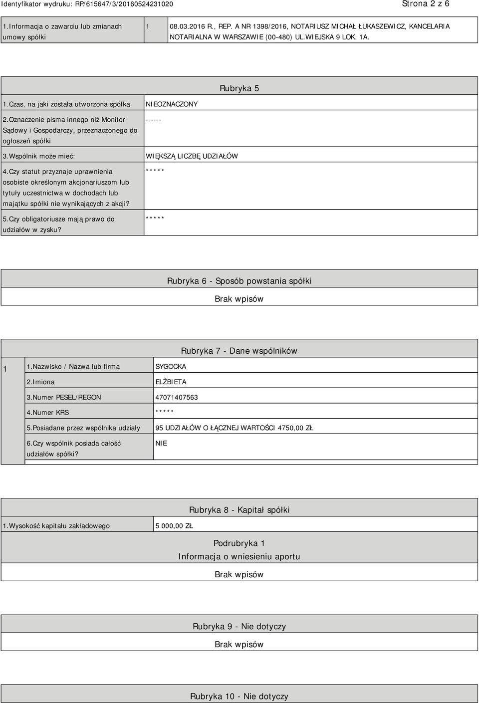 Czy statut przyznaje uprawnienia osobiste określonym akcjonariuszom lub tytuły uczestnictwa w dochodach lub majątku spółki nie wynikających z akcji? 5.