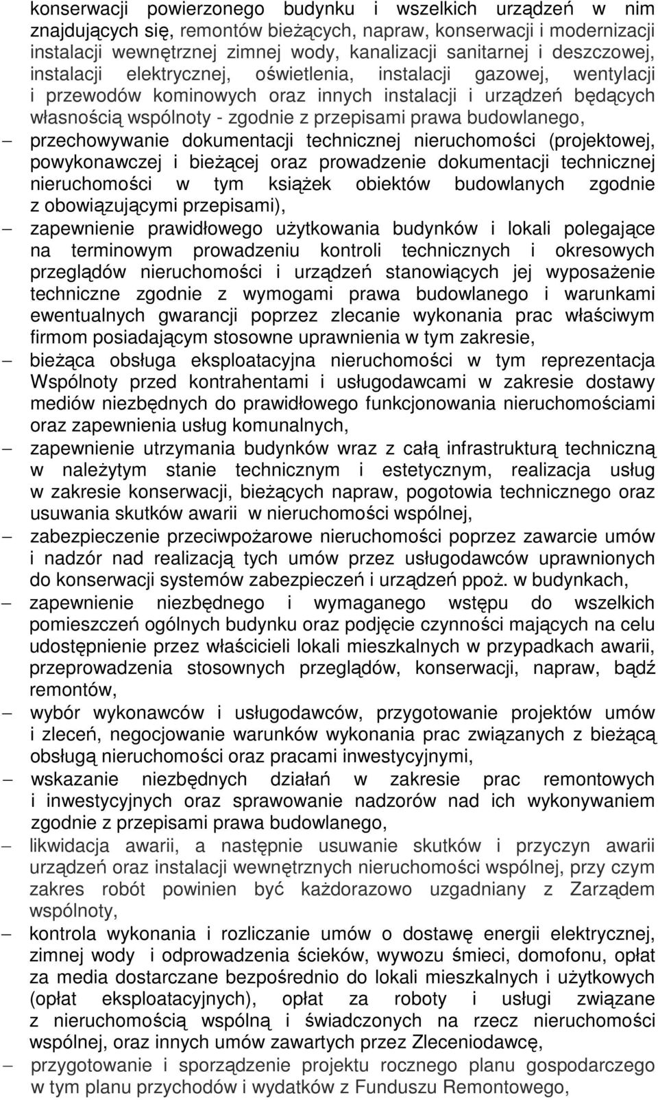 budowlanego, przechowywanie dokumentacji technicznej (projektowej, powykonawczej i bieŝącej oraz prowadzenie dokumentacji technicznej w tym ksiąŝek obiektów budowlanych zgodnie z obowiązującymi