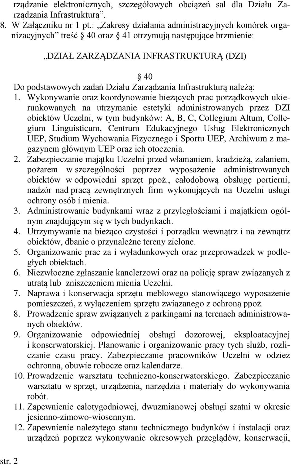 2 DZIAŁ ZARZĄDZANIA INFRASTRUKTURĄ (DZI) 40 Do podstawowych zadań Działu Zarządzania Infrastrukturą należą: 1.