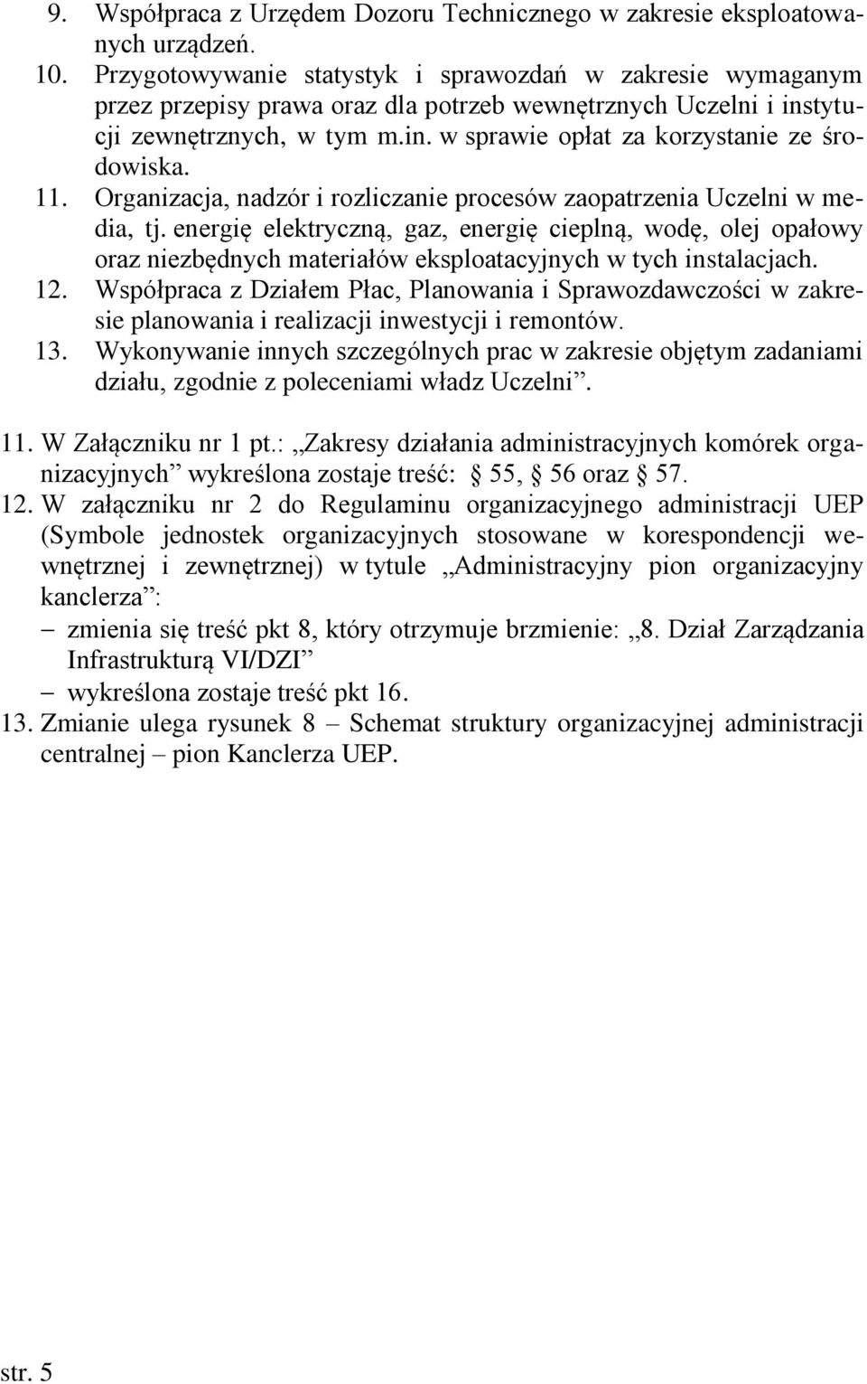 11. Organizacja, nadzór i rozliczanie procesów zaopatrzenia Uczelni w media, tj.