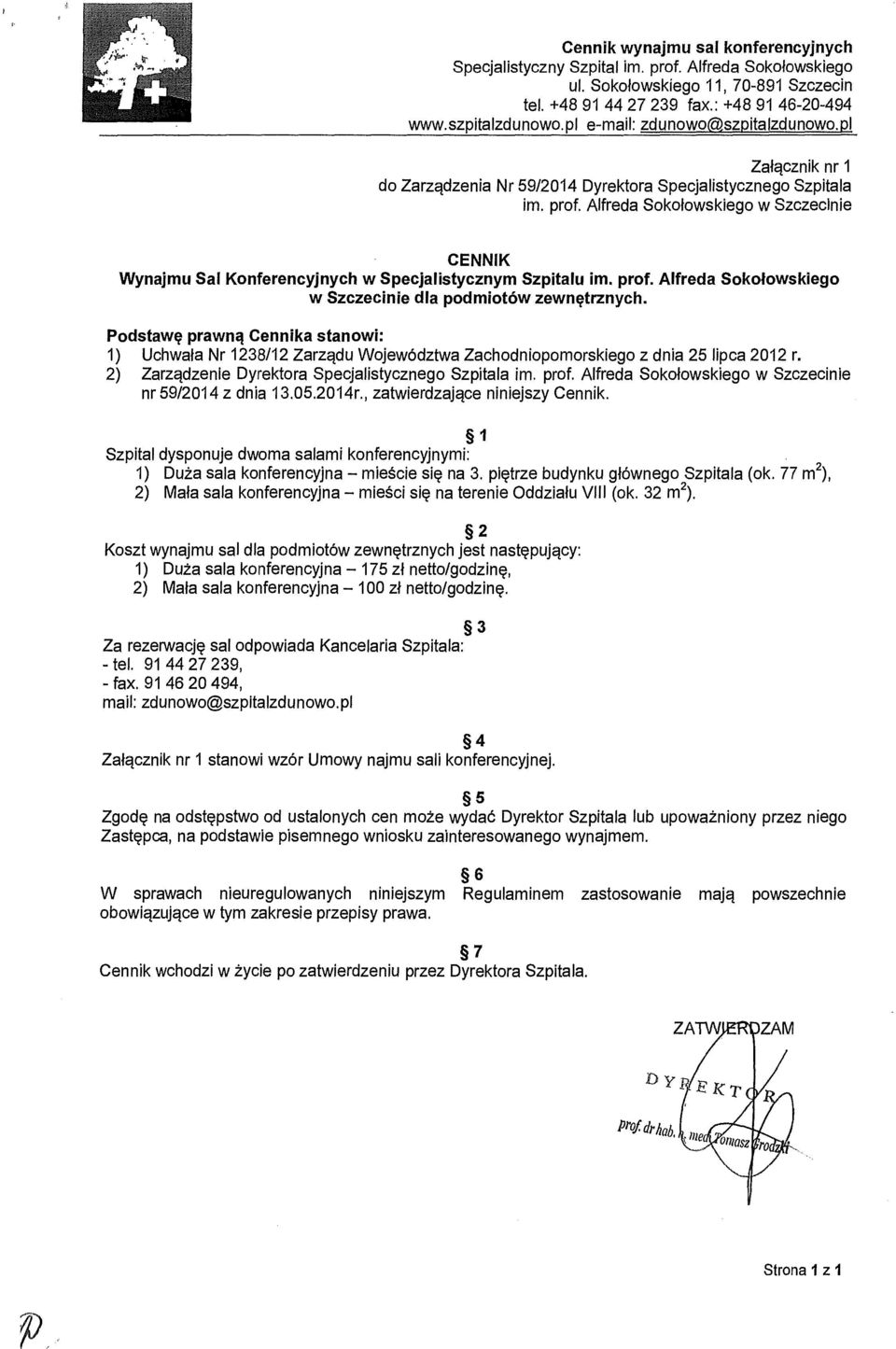 Alfreda Soko łowskiego w Szczecinie CENNIK Wynajmu Sal Konferencyjnych w Specjalistycznym Szpitalu im. prof. Alfreda Soko łowskiego w Szczecinie dla podmiotów zewn ętrznych.