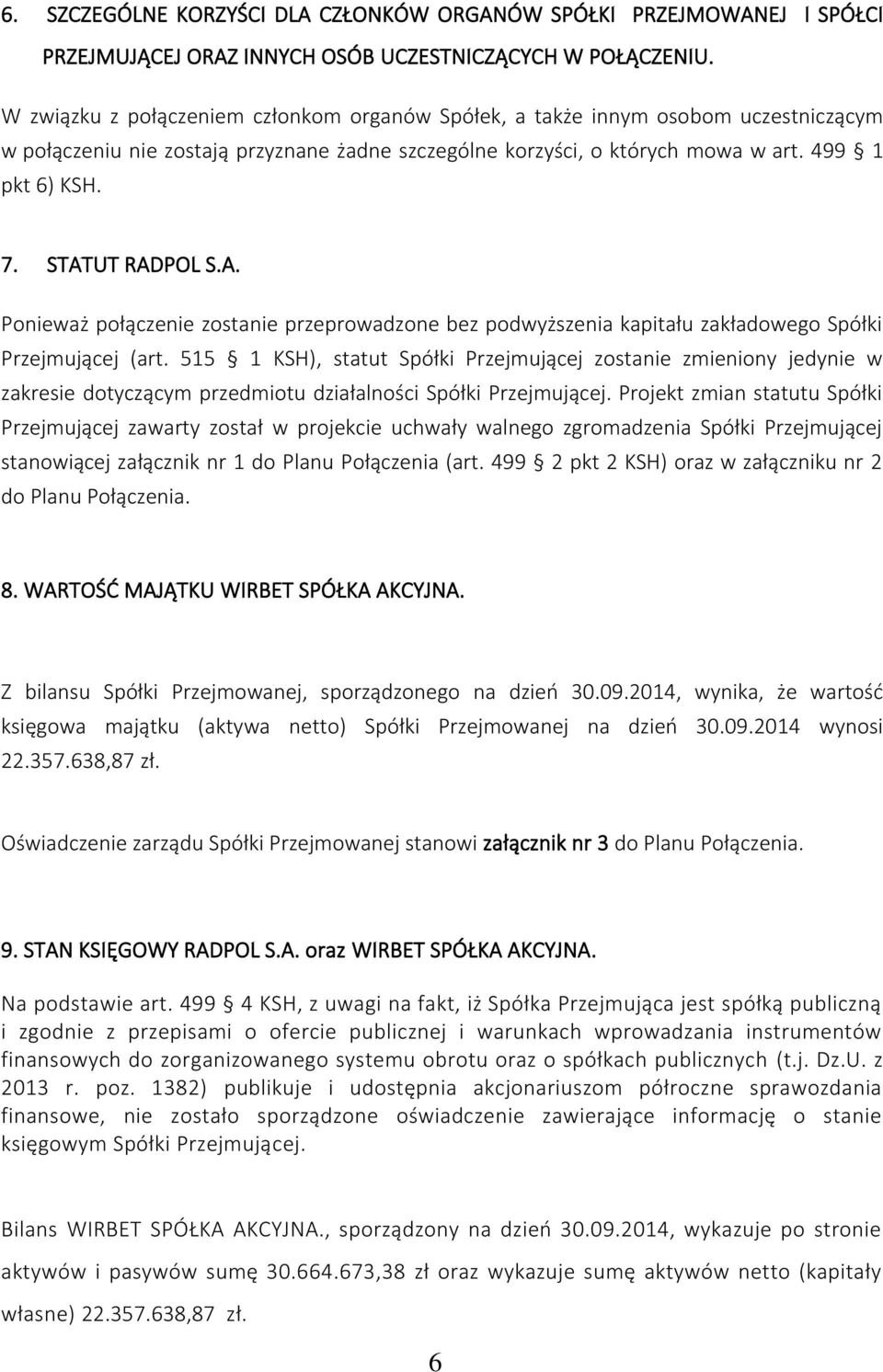 STATUT RADPOL S.A. Ponieważ połączenie zostanie przeprowadzone bez podwyższenia kapitału zakładowego Spółki Przejmującej (art.